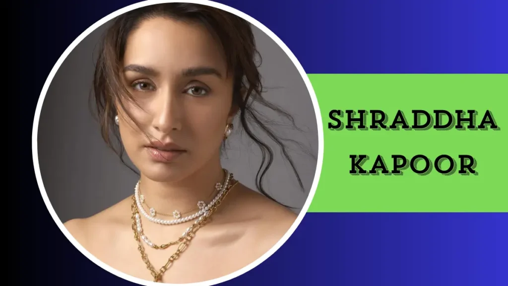 श्रद्धा कपूर नेट वर्थ, आयु, शिक्षा, हाइट, वज़न, परिवार, बॉयफ्रेंड | Shraddha Kapoor Biography in Hindi 1 Shraddha Kapoor