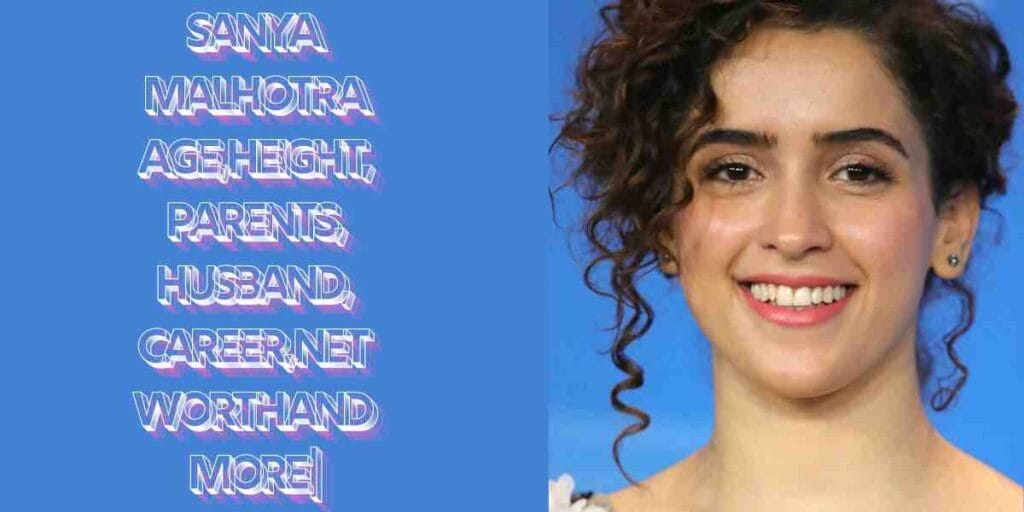 Sanya Malhotra, सान्या मल्होत्रा हिंदी फिल्मों में काम करने वाली एक अभिनेत्री हैं और उन्होंने पाने करियर की शुरुआत उन्होंने अपने करियर की शुरुआत 2016 की सुपरहिट फिल्म दंगल से की थी। सान्या ने अब तक कई फिल्मों में शानदार भूमिकाएं निभाई हैं। उनकी महिला प्रधान भूमिका वाली फिल्म मिसेज़ के लिए  न्यूयॉर्क इंडियन फ़िल्म फ़ेस्टिवल में सर्वश्रेष्ठ अभिनेत्री का पुरस्कार प्राप्त हुआ। इस लेख के द्वारा हम Sanya Malhotra Age, Height, Parents, Husband, Career, Net Worth and More के बारे में जानेंगे। 