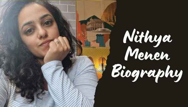 Nithya Menen Biography 2025: Age, Height, Husband, Movies