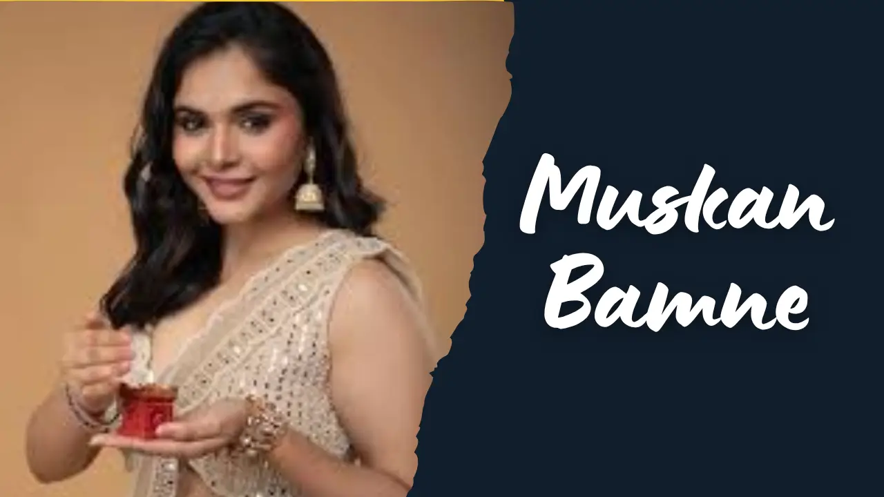 मुस्कान बामने की जीवनी 2025: उम्र, परिवार, पति, कद, करियर और अधिक