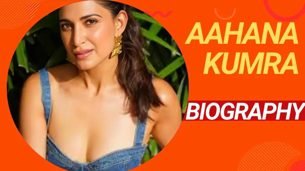 Aahana Kumra Biography